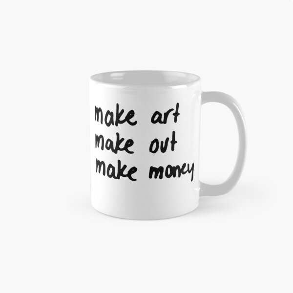 Item preview, Make art, make out, make money designed and sold by caramelizedshop.