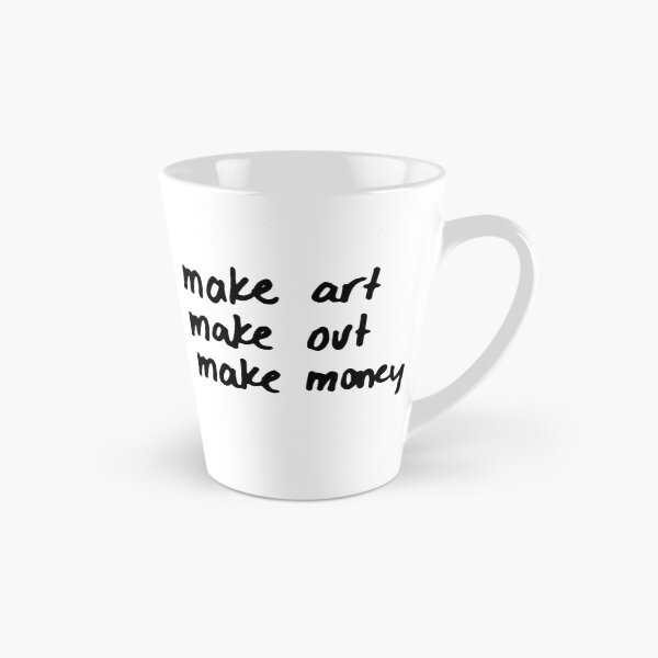 Item preview, Make art, make out, make money designed and sold by caramelizedshop.