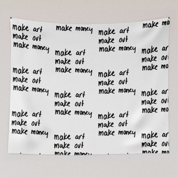 Item preview, Make art, make out, make money designed and sold by caramelizedshop.