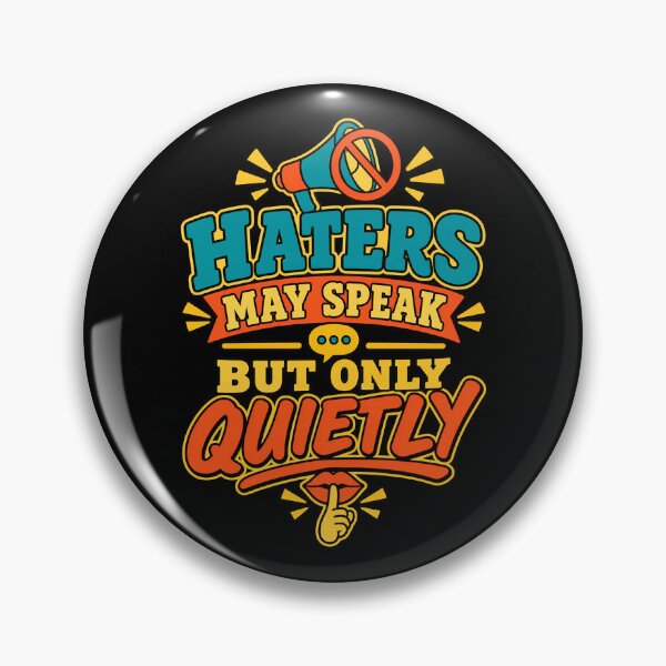 Item preview, Haters May Speak But Only Quietly – Funny Sarcastic Quote designed and sold by TeeTimeTreasure.