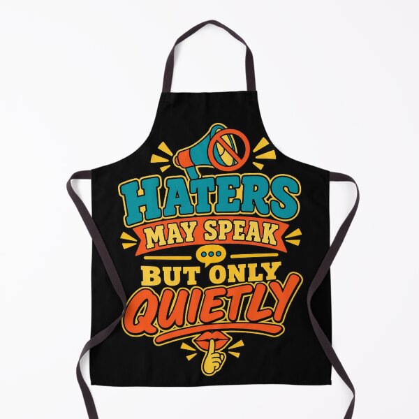 Item preview, Haters May Speak But Only Quietly – Funny Sarcastic Quote designed and sold by TeeTimeTreasure.