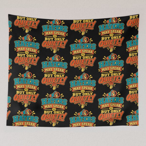 Item preview, Haters May Speak But Only Quietly – Funny Sarcastic Quote designed and sold by TeeTimeTreasure.