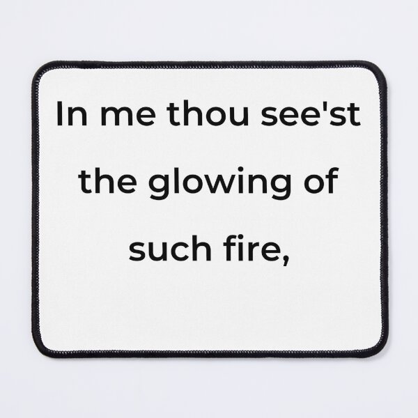 Item preview, “In me thou see’st the glowing of such fire,” - print black designed and sold by ariksworld.