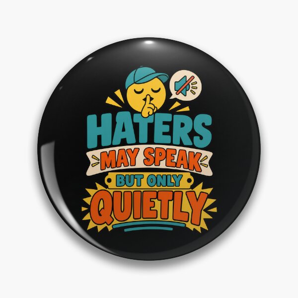 Item preview, Haters May Speak But Only Quietly – Funny Sarcastic Hater Quote designed and sold by TeeTimeTreasure.