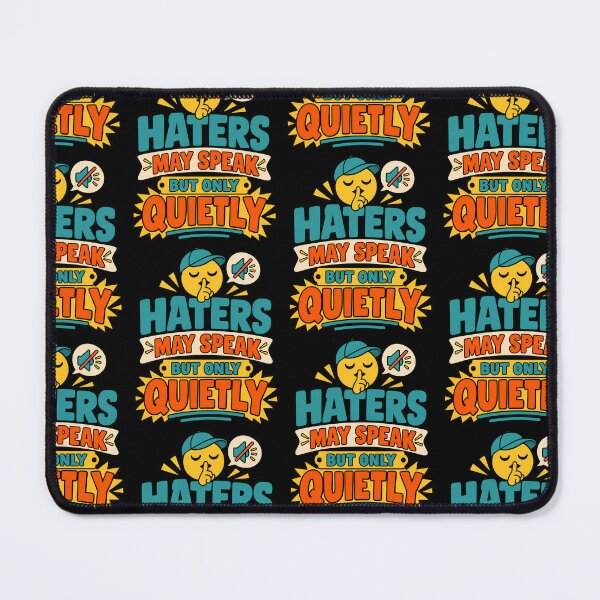 Item preview, Haters May Speak But Only Quietly – Funny Sarcastic Hater Quote designed and sold by TeeTimeTreasure.