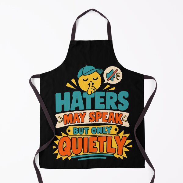Item preview, Haters May Speak But Only Quietly – Funny Sarcastic Hater Quote designed and sold by TeeTimeTreasure.