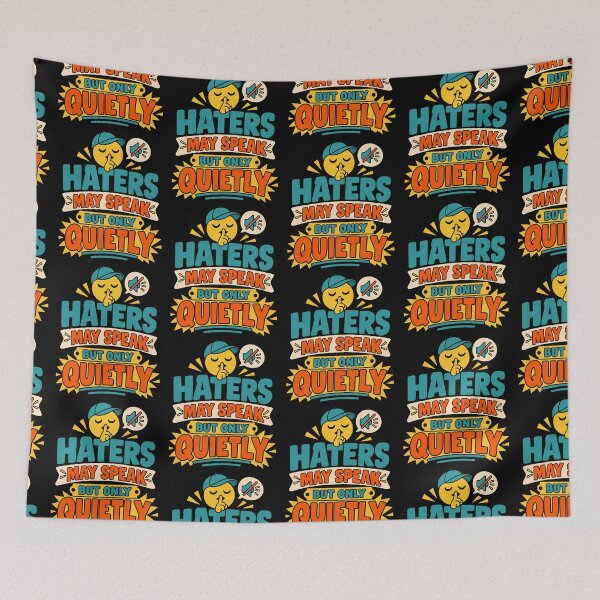 Item preview, Haters May Speak But Only Quietly – Funny Sarcastic Hater Quote designed and sold by TeeTimeTreasure.