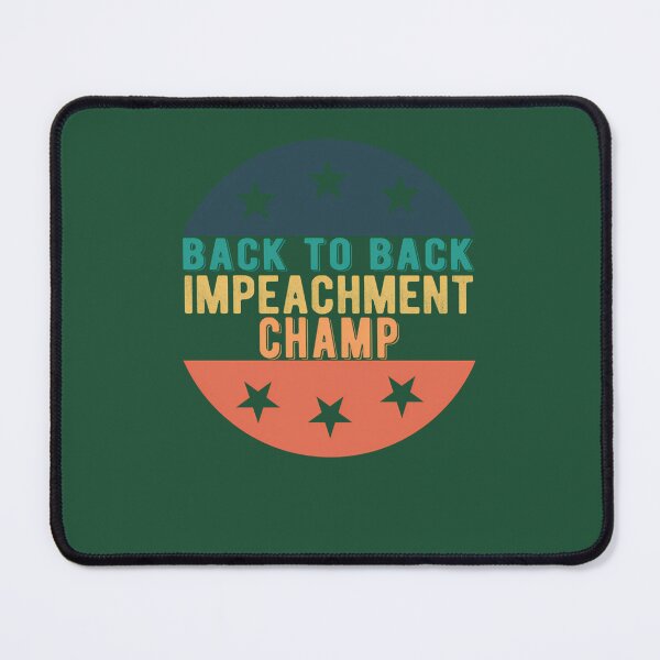 Item preview, Back To Back Impeachment Champ 728 designed and sold by joycehwang.