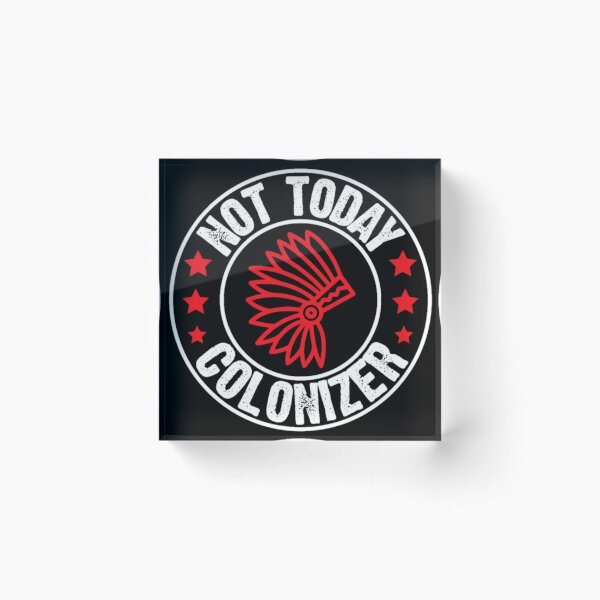 Item preview, Indigenous People Not Today Colonizer Funny Native designed and sold by Duyena.