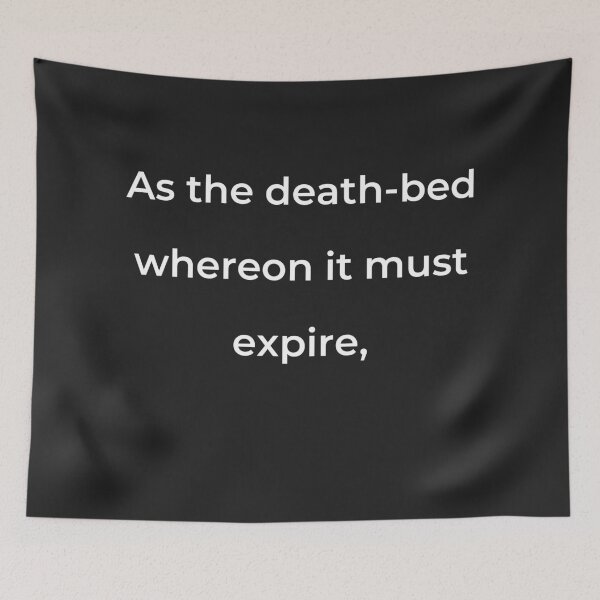 Item preview, “As the death-bed whereon it must expire,” - print white designed and sold by ariksworld.
