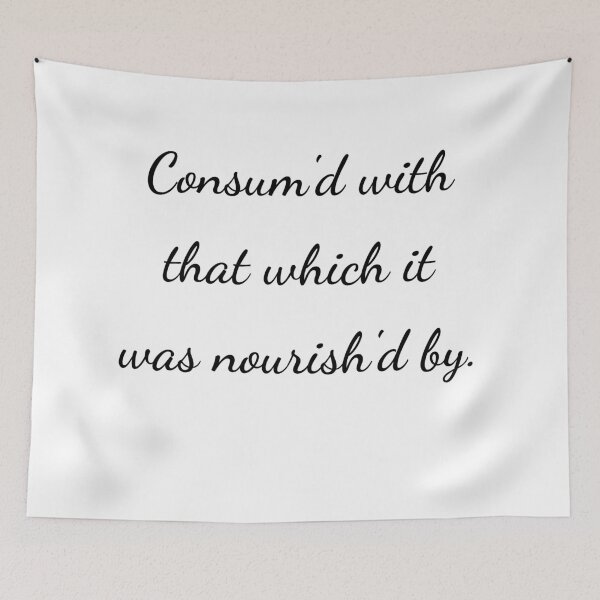 Item preview, “Consum'd with that which it was nourish’d by.” - handwriting black designed and sold by ariksworld.