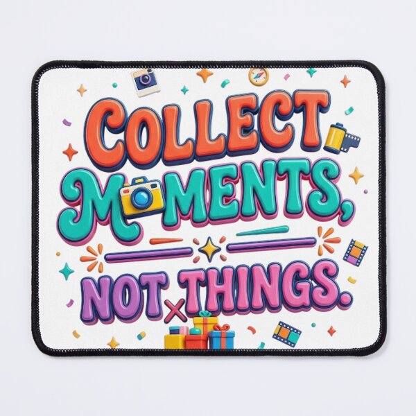 Item preview, COLLECT MOMENTS, NOT THINGS. designed and sold by likbatonboot.
