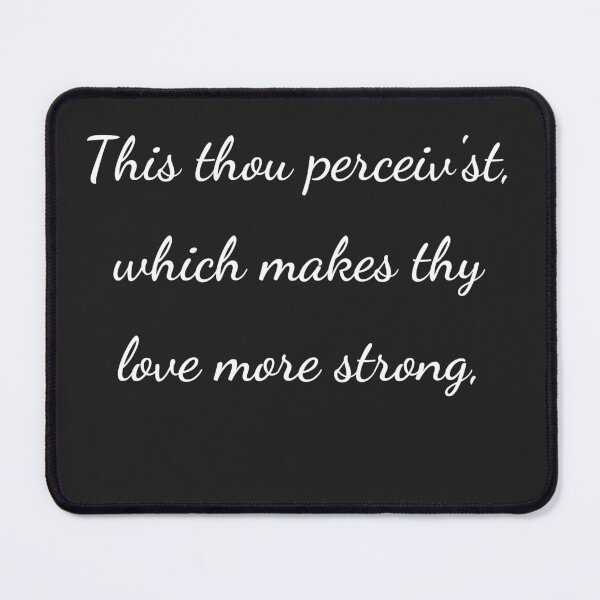 Item preview, “This thou perceiv’st, which makes thy love more strong,” - handwriting white designed and sold by ariksworld.