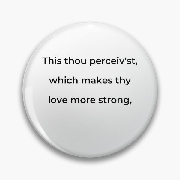 Item preview, “This thou perceiv’st, which makes thy love more strong,” - print black designed and sold by ariksworld.