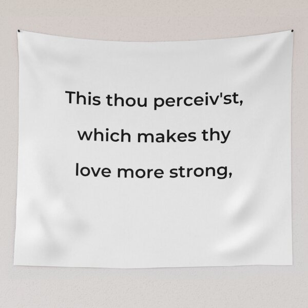 Item preview, “This thou perceiv’st, which makes thy love more strong,” - print black designed and sold by ariksworld.