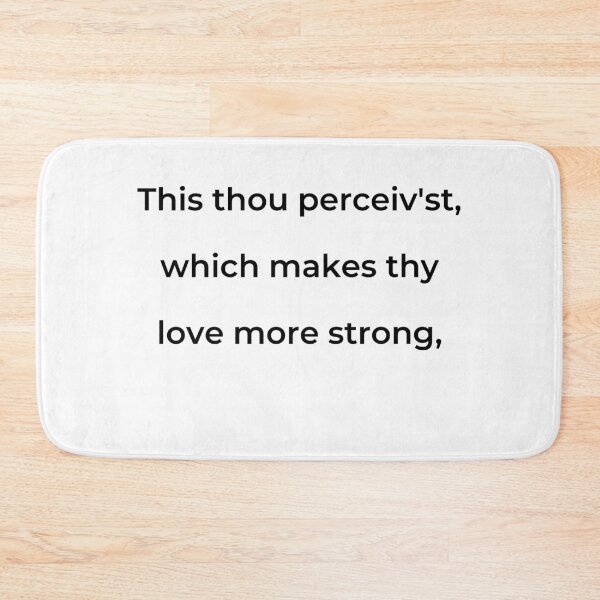 Item preview, “This thou perceiv’st, which makes thy love more strong,” - print black designed and sold by ariksworld.