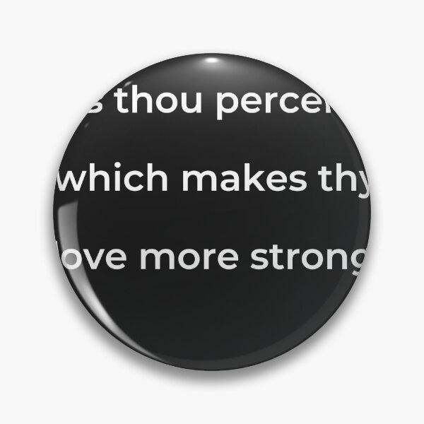 Item preview, “This thou perceiv’st, which makes thy love more strong,” - print white designed and sold by ariksworld.