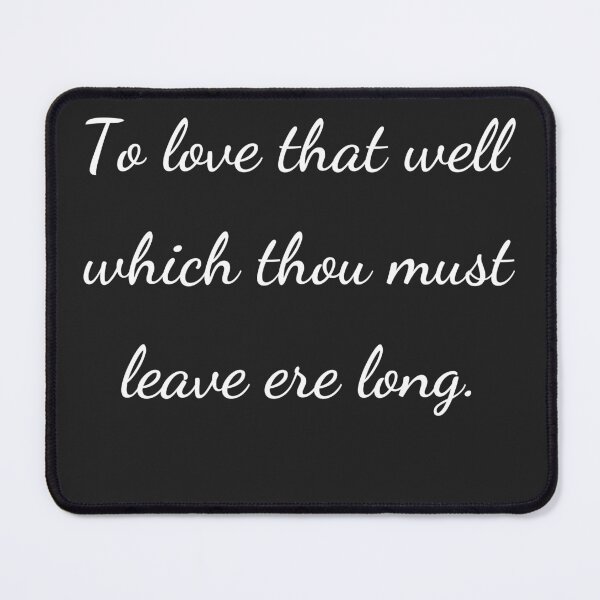 Item preview, “To love that well which thou must leave ere long.” - handwriting white designed and sold by ariksworld.