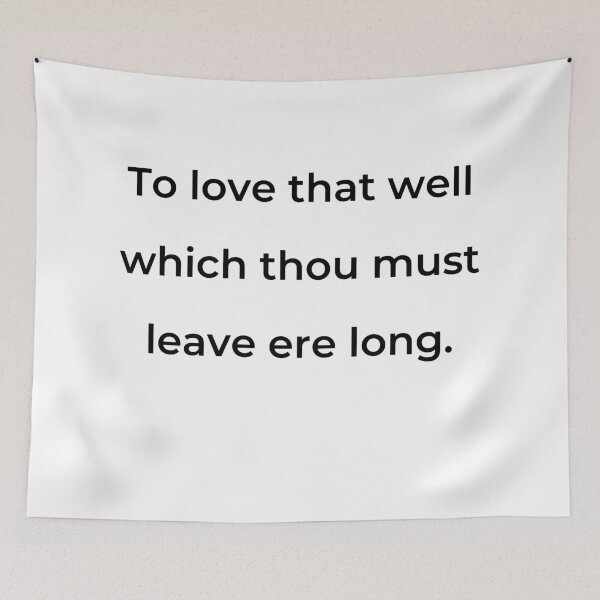 Item preview, “To love that well which thou must leave ere long.” - print black designed and sold by ariksworld.