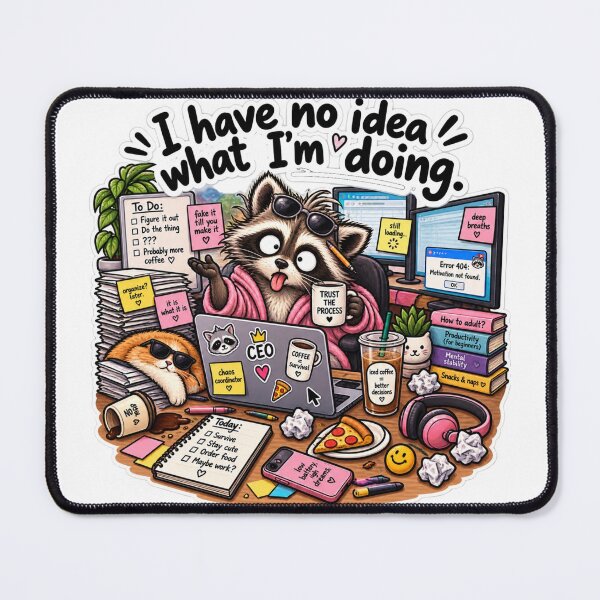 Item preview, I Have No Idea What I’m Doing designed and sold by FlowEmergency.