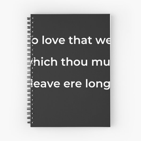 Item preview, “To love that well which thou must leave ere long.” - print white designed and sold by ariksworld.