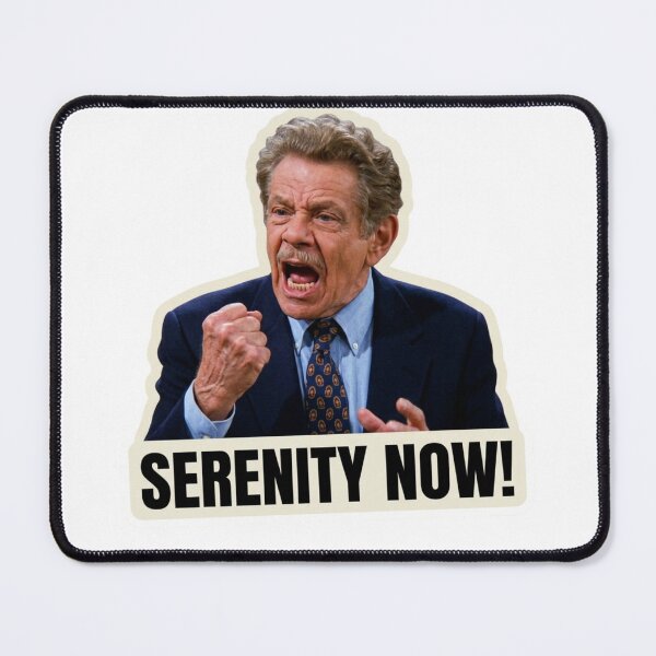 Item preview, Serenity Now Funny Seinfeld Quote Frank Costanza Jerry Stiller Workplace Humor Graphic designed and sold by raedattia.