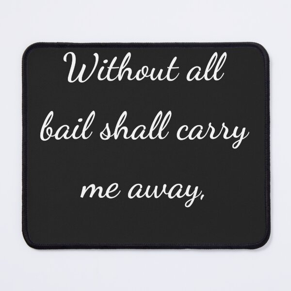 Item preview, “Without all bail shall carry me away,” - handwriting white designed and sold by ariksworld.
