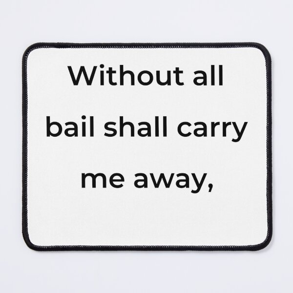 Item preview, “Without all bail shall carry me away,” - print black designed and sold by ariksworld.
