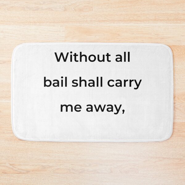 Item preview, “Without all bail shall carry me away,” - print black designed and sold by ariksworld.