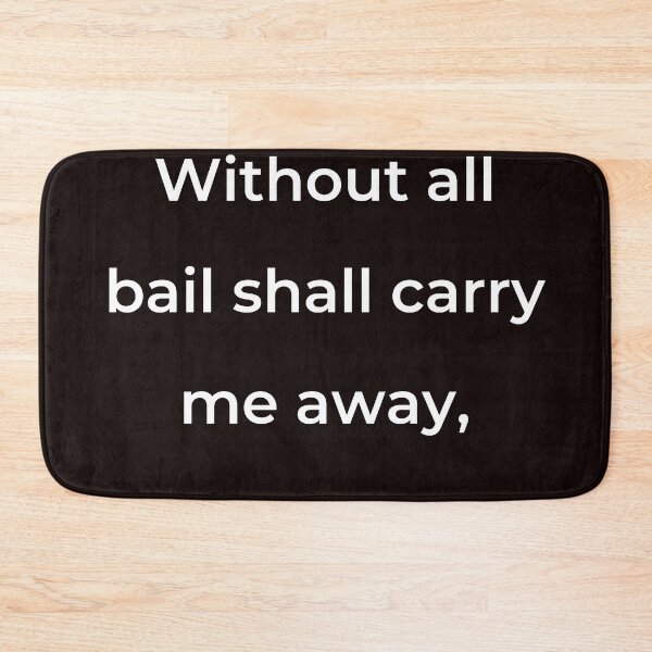 Item preview, “Without all bail shall carry me away,” - print white designed and sold by ariksworld.
