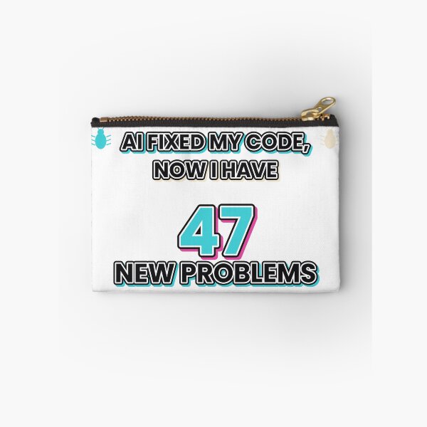 Item preview, AI Fixed My Code, Now I Have 47 New Problems designed and sold by Ai Tech Humor .