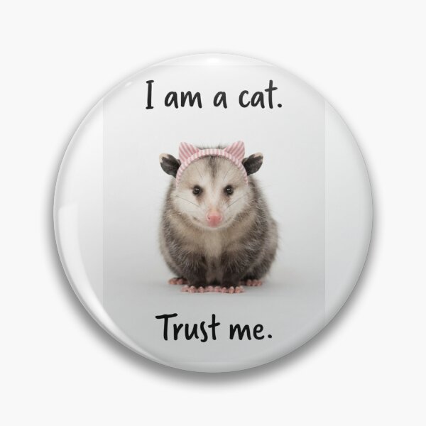 Item preview, I am a cat. Trust me Opossum funny sarcastic sarcasm cat kitten kitty parody christmas birthday designed and sold by CheeseBlueprint.