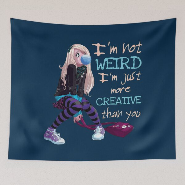 Item preview, I'm Not Weird I'm Just More Creative Than You designed and sold by dannaguzman.