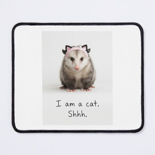 Item preview, I am a cat. Shh Opossum funny sarcastic sarcasm cat kitten kitty parody christmas birthday designed and sold by CheeseBlueprint.