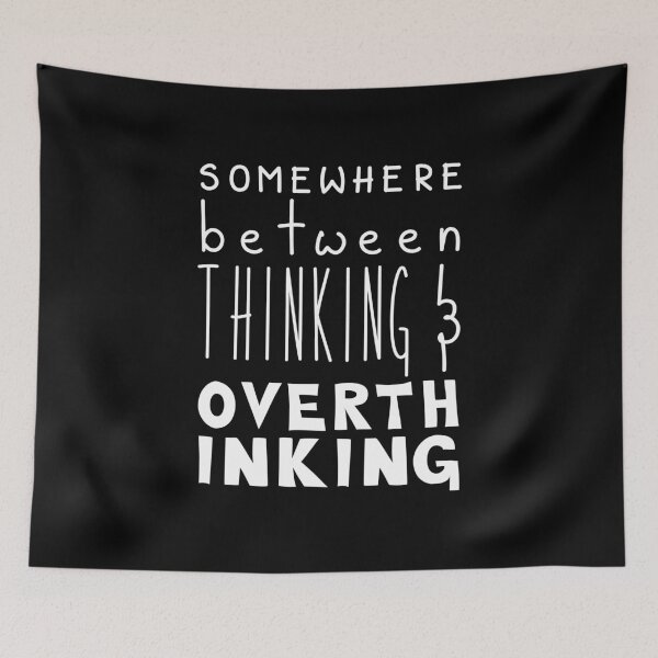 Item preview, Somewhere Between Thinking And Overthinking, Funny Quote designed and sold by Mooi Studio.