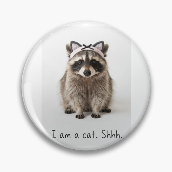Item preview, I am a cat shh Raccoon trash panda funny sarcastic sarcasm cat kitten kitty parody christmas birthday designed and sold by CheeseBlueprint.