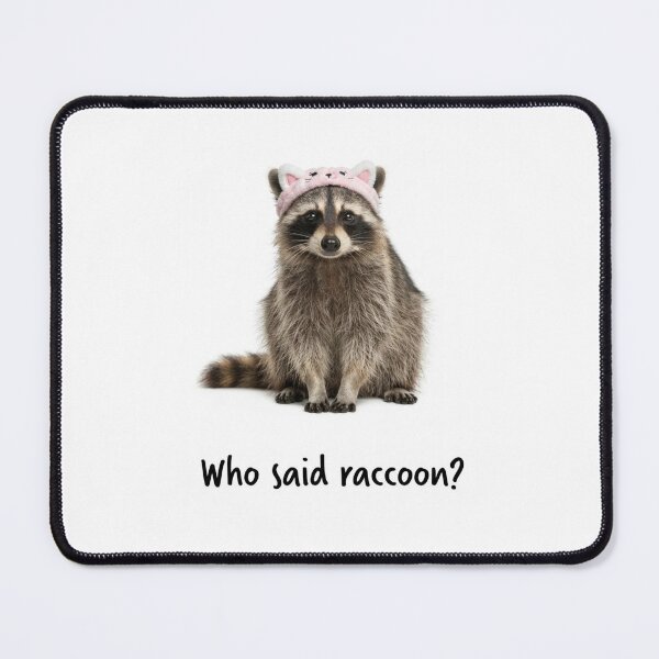 Item preview, Who said Raccoon trash panda funny sarcastic sarcasm cat kitten kitty parody christmas birthday designed and sold by CheeseBlueprint.
