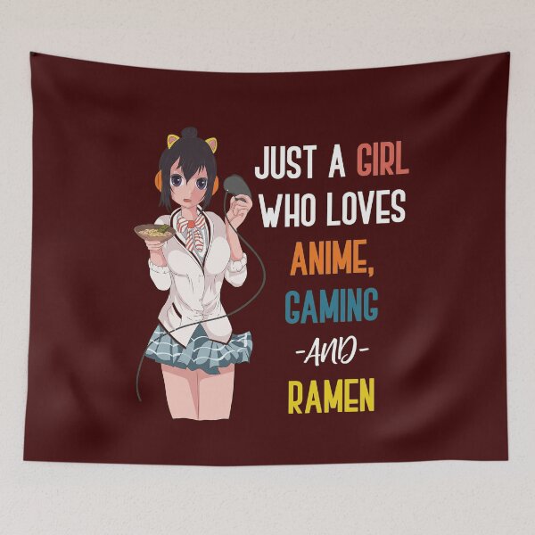 Item preview, Just A Girl Who Loves Anime Gaming And Ramen designed and sold by DudleyTimothy.