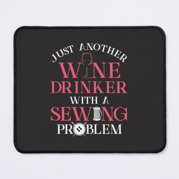 Item preview, Just Another Wine Drinker Sewing Problem Funny designed and sold by flankaocau.