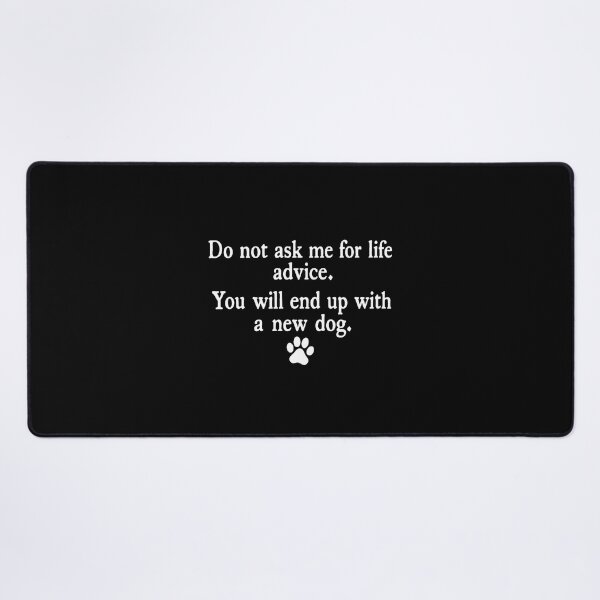 Item preview, Do Not Ask Me For Life Advice, Funny Dog Mom Quote 2 designed and sold by Jikkermanccini.