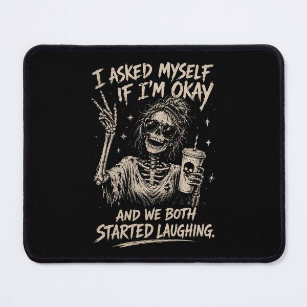 Item preview, I Asked Myself If I'm Okay Skeleton, Snarky Sarcastic Funny Mental Health designed and sold by Jikkermanccini.