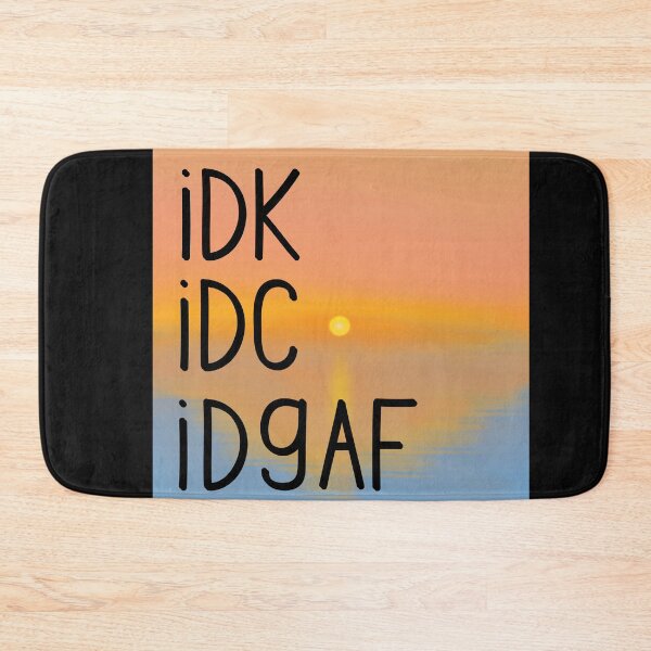 Item preview, I Don't Know I Don't Care I Don't GAF Funny Humor designed and sold by Kaibosh21.