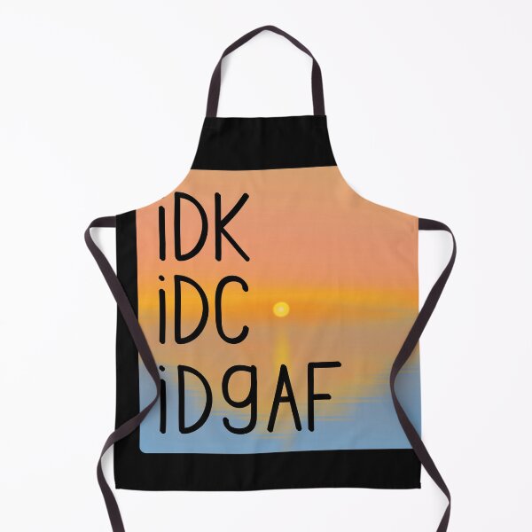 Item preview, I Don't Know I Don't Care I Don't GAF Funny Humor designed and sold by Kaibosh21.