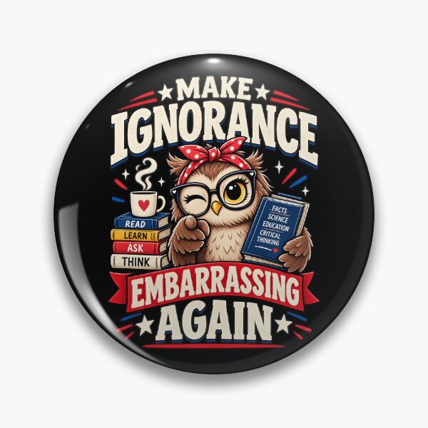Item preview,  Make Ignorance Embarrassing Again Cute Owl  designed and sold by Lina Caro.