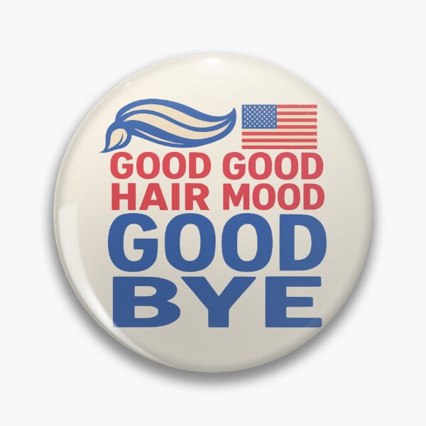 Item preview, Good hair good mood good bye funny barber anti-Trump designed and sold by Colorfulman.