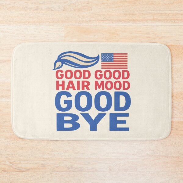 Item preview, Good hair good mood good bye funny barber anti-Trump designed and sold by Colorfulman.