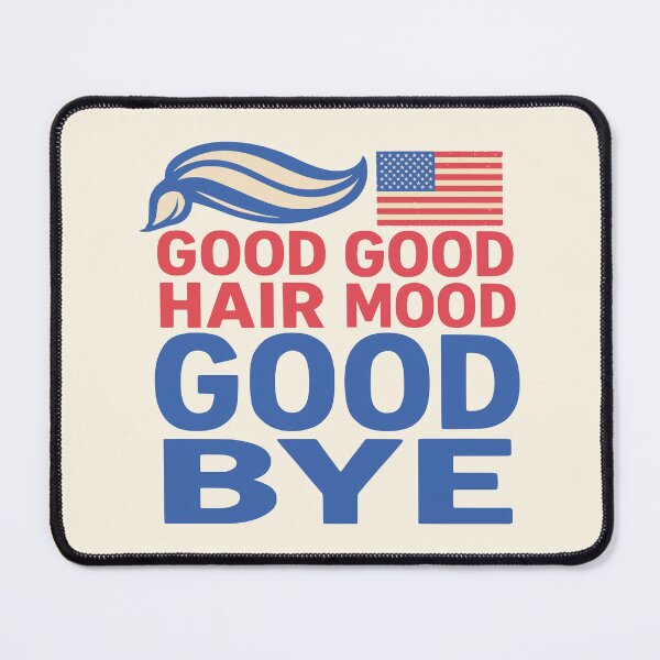 Item preview, Good hair good mood good bye funny barber anti-Trump designed and sold by Colorfulman.