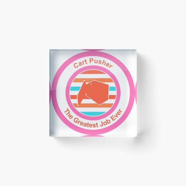 Item preview, Cart Pusher The Greatest Job Ever designed and sold by TheIconSmith.