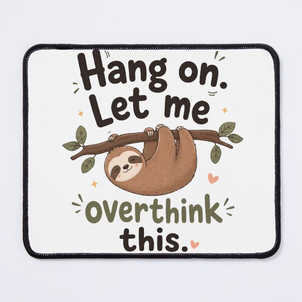 Item preview, Hang On Let Me Overthink This Funny Sloth Mental Health Humor designed and sold by ucpstudio.