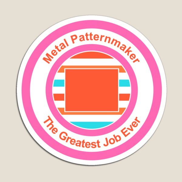 Item preview, Metal Patternmaker The Greatest Job Ever designed and sold by TheIconSmith.